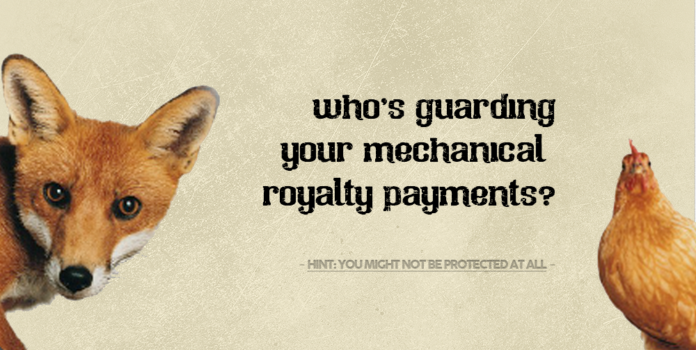 A fox and a chicken are shown at opposite sides of the photo. In the middle is text that reads, "Who's guarding your mechanical royalties? Hint: you may not be protected at all."